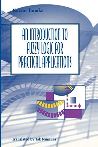 An Introduction to Fuzzy Logic for Practical Applications von Springer